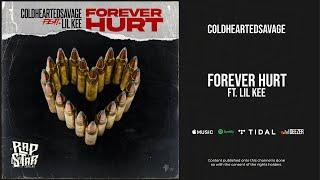 Coldheartedsavage - Forever Hurt Ft. Lil Kee