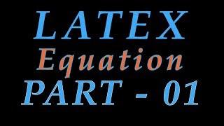 How to write equation in Latex  PART 01