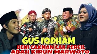 GUS IQDHAM CAK PERCIL DENI CAKNAN  ABAH KIRUN LUCU POLL  RUSAK RUSAK LAGU