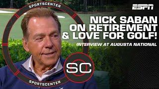 Nick Saban on retirement love for golf and uniqueness of Augusta National  SportsCenter