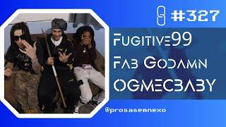 FUGITIVE99+FAB GODAMN+OGMECBABY - Prosa Sem Nexo Podcast #327