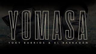 Yoky Barrios y El Barragán - YOMASA  Video Lyric Letra