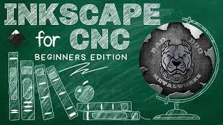 The Absolute Beginners Guide to Using Inkscape for CNC