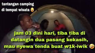 lagi camping di datangin pemuda mau sewa tenda buat wik-wik