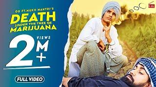 Death Under The Tree Of MarijuanaFull VideoOG Ft.Mukh MantriNew Punjabi songs2019  62West studio