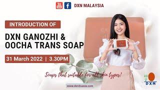 Introduction of DXN Ganozhi & Oocha Trans Soap