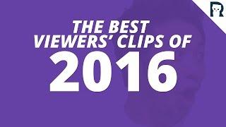 The best viewers clips of 2016