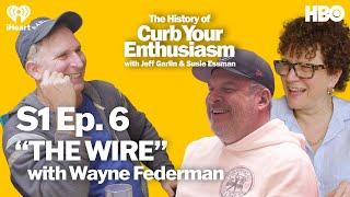 S1 Ep. 6 - “THE WIRE” with Wayne Federman  The History of Curb Your Enthusiasm