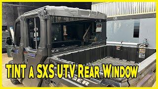 How to TINT a Side by Side UTV Rear Window