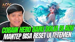 INI DIA HERO BARU DI AOV DOLIA BISA RESET ULTI TEMEN HARUSNYA LANGSUNG JADI AUTO BAN DIRANK INI