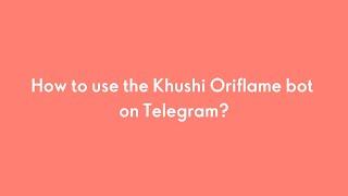 How to use the Khushi Oriflame bot?  Telegram Bot  English