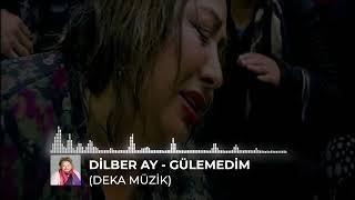 Dilber Ay -Gülemedim  DEKA MÜZİK