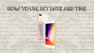 How To Use Set Date And Time On Iphone