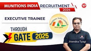 Munitions India Limited ET Recruitment 2024 through GATE 2025  PSUs recruitment through GATE