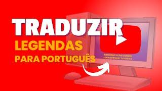 Como traduzir vídeos do YouTube para português no PC? 2022