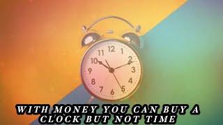 With Money You Can Buy A Clock But Not Time