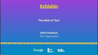 Ezhishin—The Web of Text moderated by John Hudson