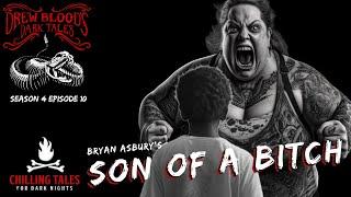 Son of a B*tch  S4E10 Drew Blood’s Dark Tales Scary Stories Creepypasta Podcast