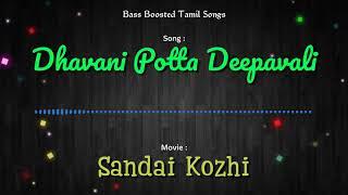 Dhavani Potta Deepavali - Sandai Kozhi - Bass Boosted Audio Song - Use Headphones  Best Experience.