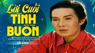 Vũ Linh - Lời Cuối Tình Buồn  Official Music Video