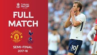 FULL MATCH  Manchester United vs Tottenham Hotspur  Semi-Final Emirates FA Cup 17-18