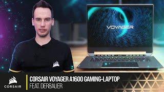 CORSAIR VOYAGER a1600 Gaming & Streaming NOTEBOOK - GAME. CREATE. ANYWHERE @der8auer 