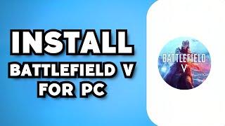 How To Download & Install Battlefield V on PC 2023 Guide