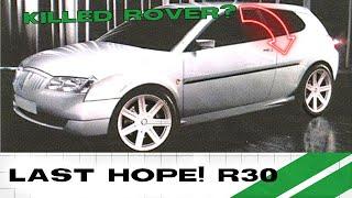 ROVERS LAST HOPE - The Rover R30 Story - The Car That Killed Rover