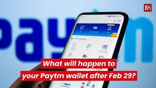 What will happen to your Paytm Wallet after February 29