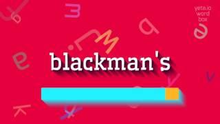 How to say blackmans High Quality Voices