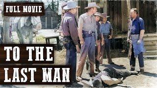 TO THE LAST MAN  Randolph Scott  Full Western Movie  English  Free Wild West Movie
