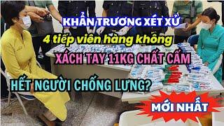 MỚI NHẤT Khẩn trương xét xử vụ án 4 TIẾP VIÊN HÀNG KHÔNG xách tay chất cấm - Hết người chống lưng?