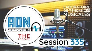 ADN Session 2023 - Podcast Emission 335 radio live 100% musique électronique