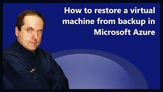 How to restore a virtual machine from backup in Microsoft Azure