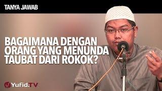 Tanya Jawab Bagaimana Dengan Orang Yang Menunda Taubat Dari Rokok? - Ustadz DR FIranda Andirja MA.