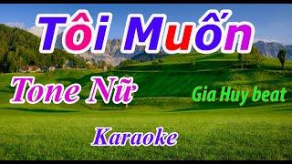 Tôi Muốn - Karaoke - Tone Nữ - Nhạc Sống - gia huy beat