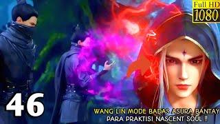 RENEGADE IMMORTAL EPISODE 46 SUB INDO - Wang Lin Mode Asura Bantay Para Praktisi Nascent Soul‼️