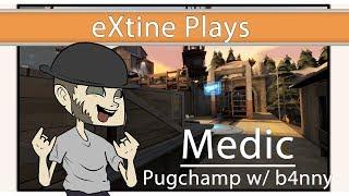 eXtine Plays Medic w b4nny on Pugchamp