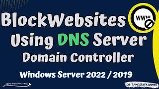 How To Block Any Websites Using DNS Server Domain Controller Windows Server 2022  2019