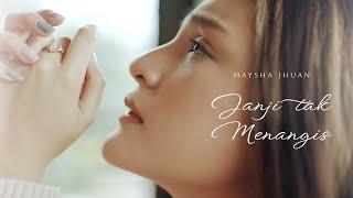 MAYSHA JHUAN - JANJI TAK MENANGIS OFFICIAL MUSIC VIDEO