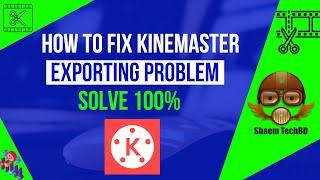 How to Fix Kinemaster Exporting Problem Solve 100%