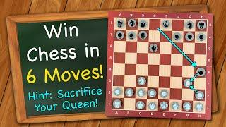 How to win Chess in 6 moves Hint sacrifice your Queen