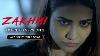 Zakhmi - Extented Version 2  Web Series Title Song  Tia Bajpai  Sonal Pradhaan  Vikram Bhatt