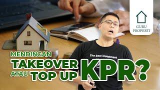 Bedanya Takeover KPR dan Top-Up KPR Apa?