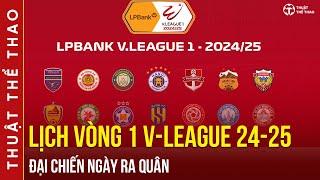 Lịch thi đấu vòng 1 V-League 20242025  Hà Nội FC và HAGL gặp khó Thanh Hóa và Hải Phòng căng