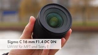 Sigma C 16 mm F1.4 DC DN  Objektiv für MFT- und Sony-E-Mount im Test Deutsch