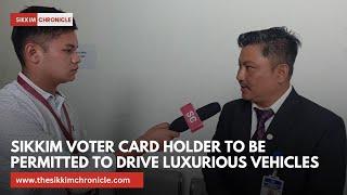 Sikkim Voter Card Holder To Be Permitted to Drive Luxurious Vehicles