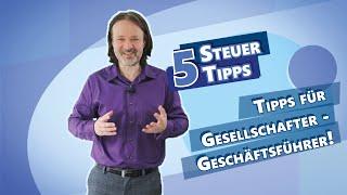 5 Steuertipps für Gesellschafter-Geschäftsführer - in nur 5 Minuten