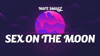 Nafe Smallz - Sex On The Moon Lyrics