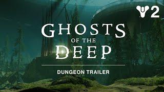 Destiny 2 Season of the Deep - Ghosts of The Deep Dungeon Trailer